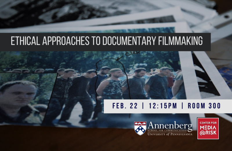 A promotional image for an event titled "Ethical Approaches to Documentary Filmmaking." The background features a stack of photographs with people in various settings. Overlaid on the image is a dark gray banner with white text that reads "ETHICAL APPROACHES TO DOCUMENTARY FILMMAKING." Below this, there is a white box with blue text stating the date and time of the event: "FEB. 22 | 12:15PM | ROOM 300." At the bottom right corner, there are logos for Annenberg School for Communication at the University of Pennsylvania and Center for Media at Risk.