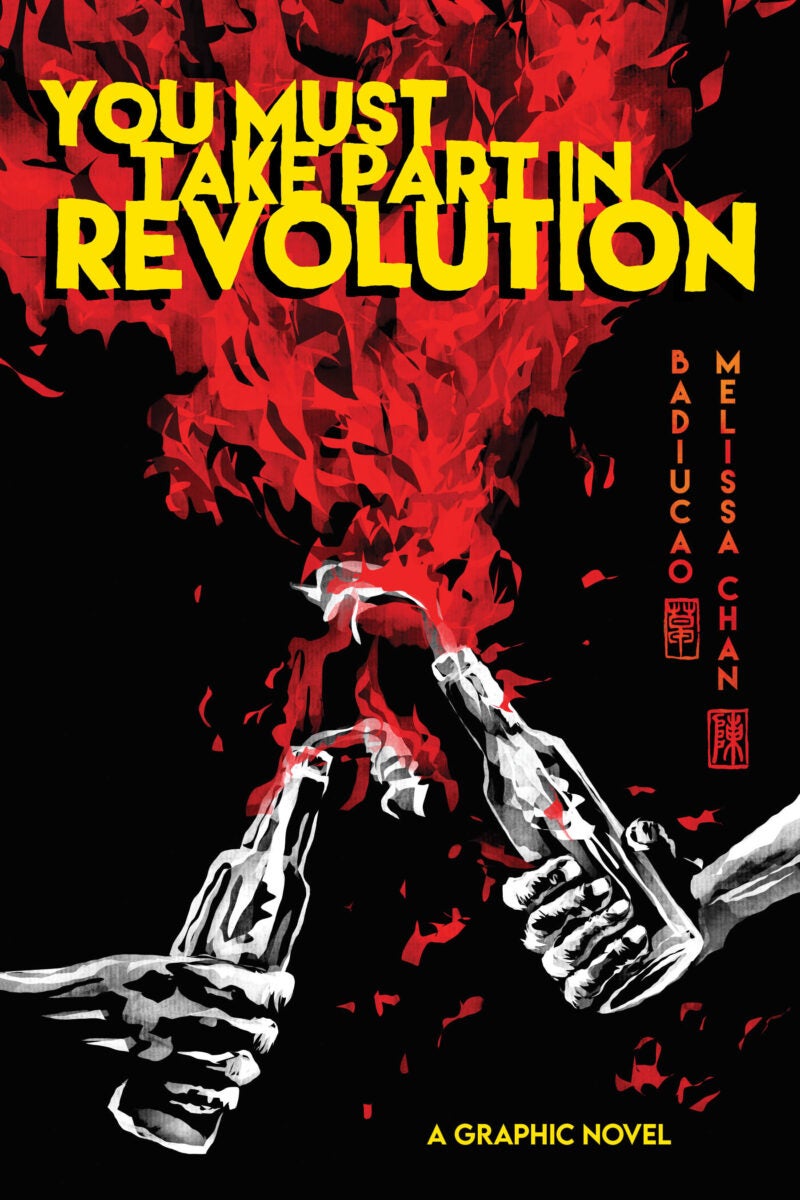 Book cover for graphic novel, "you must take part in the revolution". Title in yellow lettering on black background. Red flames and hands holding bottles in the foreground.